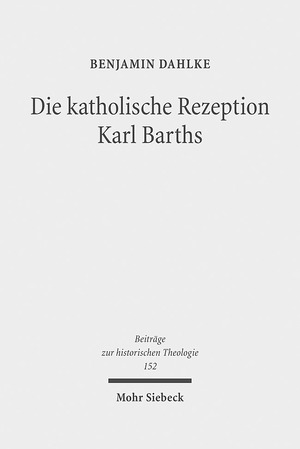 ISBN 9783161503825: Die katholische Rezeption Karl Barths – Theologische Erneuerung im Vorfeld des Zweiten Vatikanischen Konzils