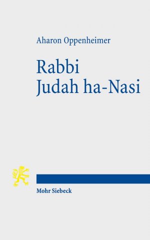 ISBN 9783161506857: Rabbi Judah ha-Nasi – Statesman, Reformer, and Redactor of the Mishnah