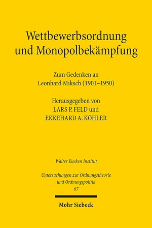 ISBN 9783161510458: Wettbewerbsordnung und Monopolbekämpfung – Zum Gedenken an Leonhard Miksch (1901-1950)