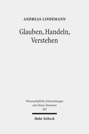 ISBN 9783161516832: Glauben, Handeln, Verstehen - Studien zur Auslegung des Neuen Testaments. Band II