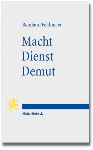 ISBN 9783161521959: Macht - Dienst - Demut. Ein neutestamentlicher Beitrag zur Ethik.