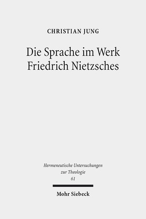 ISBN 9783161523946: Die Sprache im Werk Friedrich Nietzsches - Eine Studie zu ihrer Bedeutung für eine Theologie jenseits von Theologie