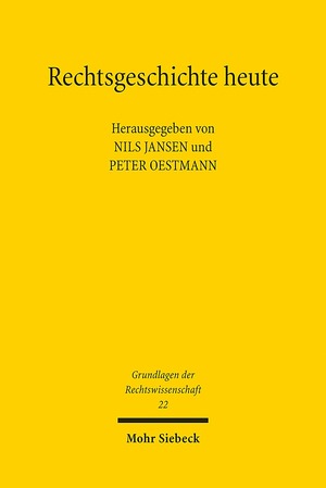 ISBN 9783161531088: Rechtsgeschichte heute – Religion und Politik in der Geschichte des Rechts - Schlaglichter einer Ringvorlesung