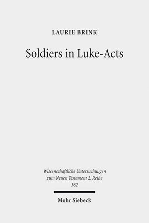 ISBN 9783161531637: Soldiers in Luke-Acts - Engaging, Contradicting, and Transcending the Stereotypes