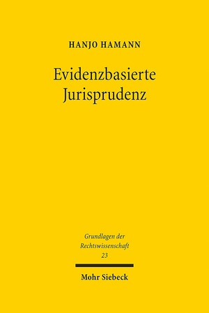 ISBN 9783161533228: Evidenzbasierte Jurisprudenz - Methoden empirischer Forschung und ihr Erkenntniswert für das Recht am Beispiel des Gesellschaftsrechts