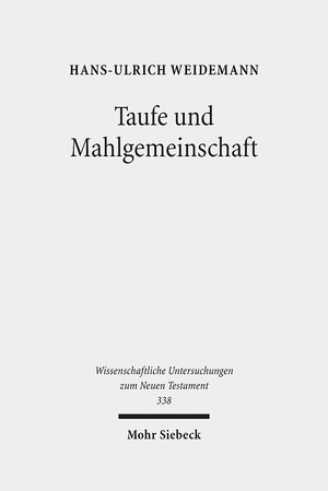 ISBN 9783161533624: Taufe und Mahlgemeinschaft - Studien zur Vorgeschichte der altkirchlichen Taufeucharistie