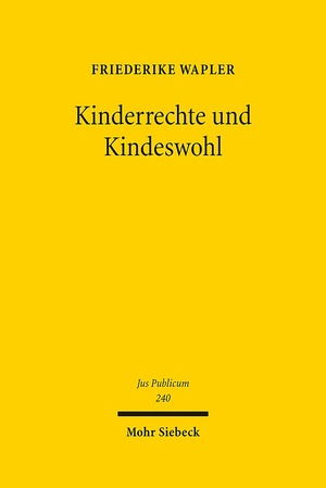 ISBN 9783161533754: Kinderrechte und Kindeswohl - Eine Untersuchung zum Status des Kindes im Öffentlichen Recht