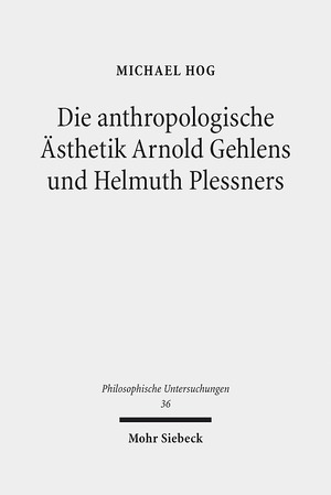 ISBN 9783161535598: Die anthropologische Ästhetik Arnold Gehlens und Helmuth Plessners – Entlastung der Kunst und Kunst der Entlastung