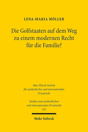 ISBN 9783161535819: Die Golfstaaten auf dem Weg zu einem modernen Recht für die Familie? – Zur Kodifikation des Personalstatuts in Bahrain, Katar und den Vereinigten Arabischen Emiraten