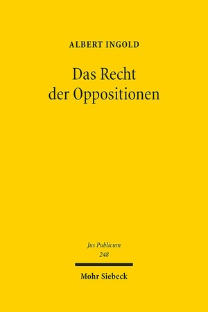 ISBN 9783161536557: Das Recht der Oppositionen – Verfassungsbegriff - Verfassungsdogmatik - Verfassungstheorie