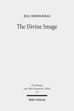 ISBN 9783161537240: The Divine Image – Prophetic Aniconic Rhetoric and Its Contribution to the Aniconism Debate