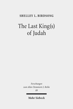 ISBN 9783161538889: The Last King(s) of Judah – Zedekiah and Sedekias in the Hebrew and Old Greek Versions of Jeremiah 37(44):1-40(47):6