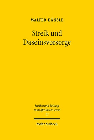 ISBN 9783161539893: Streik und Daseinsvorsorge - Verfassungsrechtliche Grenzen des Streikrechts in der Daseinsvorsorge. Zugleich ein Beitrag zur Staatsaufgabenlehre sowie zur Grundrechtsdogmatik des Art. 9 Abs. 3 GG