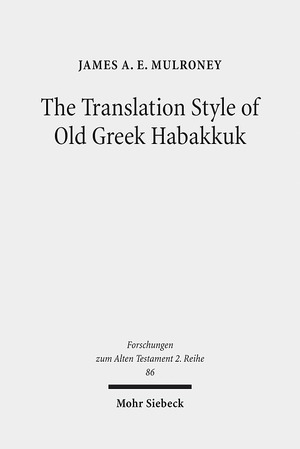 ISBN 9783161543869: The Translation Style of Old Greek Habakkuk – Methodological Advancement in Interpretative Studies of the Septuagint