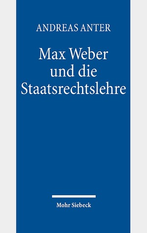 ISBN 9783161547324: Max Weber und die Staatsrechtslehre