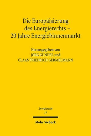 ISBN 9783161550805: Die Europäisierung des Energierechts - 20 Jahre Energiebinnenmarkt - Symposium zu Ehren von Helmut Lecheler aus Anlass seines 75. Geburtstages