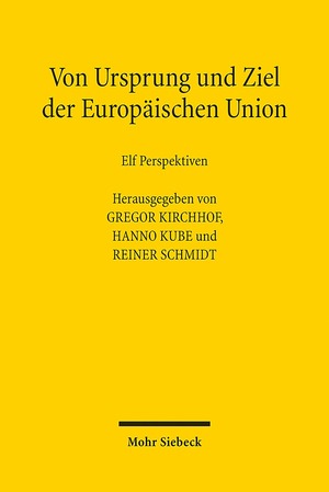 ISBN 9783161551796: Von Ursprung und Ziel der Europäischen Union