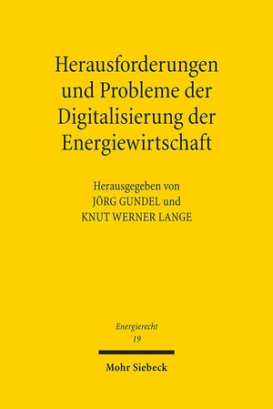 ISBN 9783161556791: Herausforderungen und Probleme der Digitalisierung der Energiewirtschaft – Tagungsband der Achten Bayreuther Energierechtstage 2017