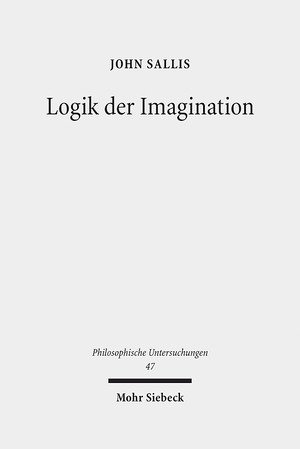 ISBN 9783161558511: Logik der Imagination: Die Weite des Elementaren (Philosophische Untersuchungen, Band 47).