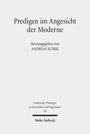 ISBN 9783161559846: Predigen im Angesicht der Moderne. Emanuel Hirschs "Predigerfibel" im Lichte klassischer und neuer homiletischer Fragestellungen (Praktische Theologie in Geschichte u. Gegenwart (PThGG); Bd. 26).