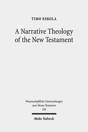 ISBN 9783161562211: A Narrative Theology of the New Testament. Exploring the Metanarrative of Exile and Restoration (Wiss. Untersuchungen z. Neuen Testament (WUNT); Bd. 350).