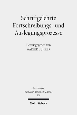 ISBN 9783161567384: Schriftgelehrte Fortschreibungs- und Auslegungsprozesse - Textarbeit im Pentateuch, in Qumran, Ägypten und Mesopotamien