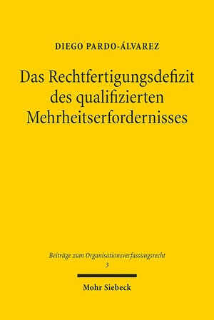 ISBN 9783161583223: Das Rechtfertigungsdefizit des qualifizierten Mehrheitserfordernisses – Zugleich ein Beitrag zur Rechtfertigung der parlamentarischen Mehrheitsregel