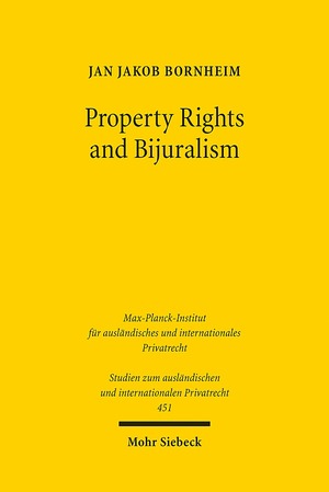 ISBN 9783161591686: Property Rights and Bijuralism. Can a Framework for an Efficient Interaction of Common Law and Civil Law Be an Alternative to Uniform Law (Studien z. ausländischen u. internationalen Privatrecht. Hg. v. Max-Planck-Institut f. ausländisches u. internationales Privatrecht (StudIPR); Bd. 451).