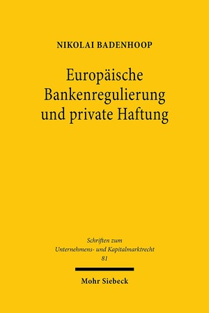 ISBN 9783161592058: Europäische Bankenregulierung und private Haftung – Die Durchsetzung von System- und Individualschutz mit Mitteln des Privatrechts