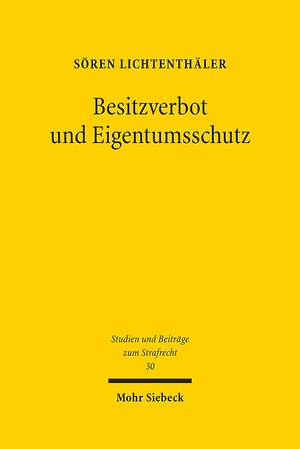 ISBN 9783161595226: Besitzverbot und Eigentumsschutz - Eine Untersuchung zur Reichweite der Garantie des Eigentums an "verbotenen" Sachen in straf- und zivilrechtsdogmatischer Hinsicht