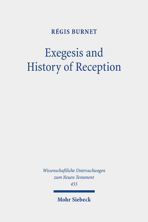 ISBN 9783161596537: Exegesis and History of Reception - Reading the New Testament Today with the Readers of the Past