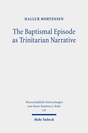 ISBN 9783161596704: The Baptismal Episode as Trinitarian Narrative - Proto-Trinitarian Structures in Mark's Conception of God