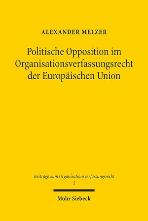 ISBN 9783161598463: Politische Opposition im Organisationsverfassungsrecht der Europäischen Union