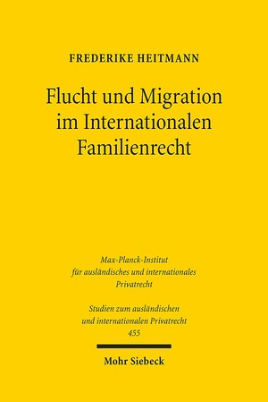 ISBN 9783161599217: Flucht und Migration im Internationalen Familienrecht - Was kann und muss das IPR im Spannungsfeld zwischen Integration und kultureller Identität leisten?