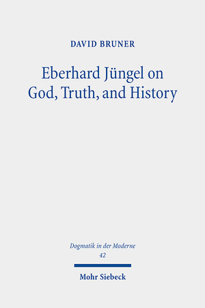 ISBN 9783161607547: Eberhard Jüngel on God, Truth, and History