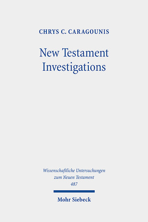 gebrauchtes Buch – Caragounis, Chrys C – New Testament Investigations. A Diachronic Perspective (Wiss. Untersuchungen z. Neuen Testament (WUNT); Bd. 487).