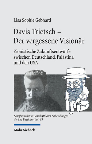 ISBN 9783161618161: Davis Trietsch - Der vergessene Visionär. Zionistische Zukunftsentwürfe zwischen Deutschland, Palästina und den USA (Schriftenreihe wiss. Abhandlungen d. Leo Baeck Instituts (SchrLBI); Bd. 83).