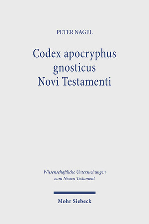 ISBN 9783161622496: Codex apocryphus gnosticus Novi Testamenti. Band 2: Briefe und Apokalypsen aus den Schriften von Nag Hammdi und dem Codex Tchacos mit einer Neuausgabe der "Epistula Apostolorum" (Wiss. Untersuchungen z. Neuen Testament (WUNT); Bd. 503).