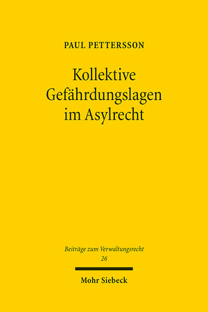 ISBN 9783161624575: Kollektive Gefährdungslagen im Asylrecht - Dogmatik der Gefahrenprognose und Vereinheitlichung der Entscheidungspraxis durch Länderleitentscheidungen