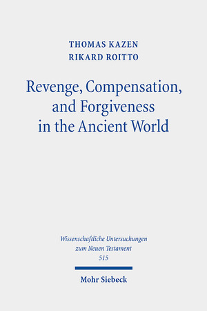 ISBN 9783161624650: Revenge, Compensation, and Forgiveness in the Ancient World - A Comparative Study of Interpersonal Infringement and Moral Repair