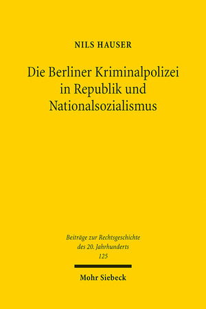 ISBN 9783161626241: Die Berliner Kriminalpolizei in Republik und Nationalsozialismus - Eine rechtshistorische Untersuchung der Wechselwirkungen zwischen Polizeirecht, Strafrecht und Kriminalpolizeipraxis in den Jahren 1925 bis 1937