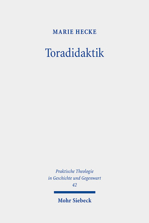 ISBN 9783161626319: Toradidaktik - Eine Studie zu jüdischer Bibeldidaktik und ihrer Rezeption in der christlichen Religionspädagogik