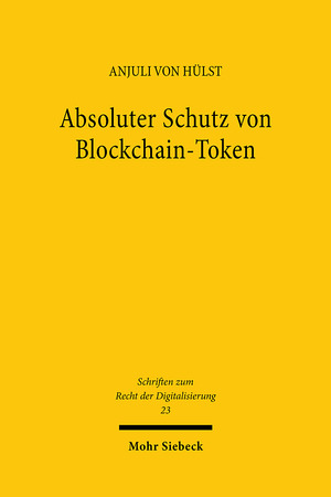 ISBN 9783161631900: Absoluter Schutz von Blockchain-Token – Normativer Sachbegriff im deutsch-italienischen Rechtsvergleich