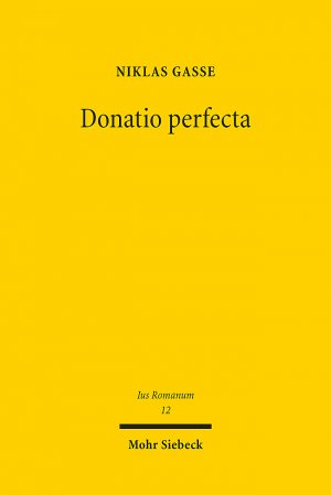 ISBN 9783161635724: Donatio perfecta – Form und Widerruf der Schenkung im klassischen römischen Recht