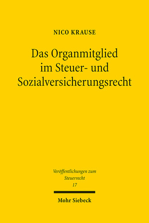 ISBN 9783161639111: Das Organmitglied im Steuer- und Sozialversicherungsrecht – Der Begriff der (Nicht-)Selbständigkeit als zivilrechtliche Vorfrage