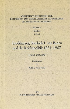 ISBN 9783170016569: Grossherzog Friedrich I. von Baden und die Reichspolitik 1871-1907 – 2. Bd.: 1879-1890