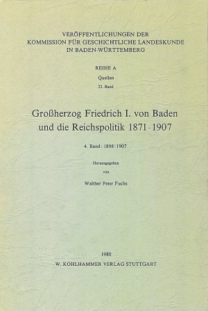 ISBN 9783170057883: Grossherzog Friedrich I. von Baden und die Reichspolitik 1871-1907 - 4. Bd.: 1898-1907