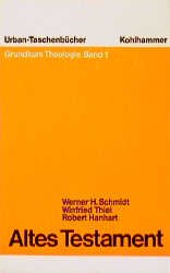 gebrauchtes Buch – Schmidt, Werner H – Grundkurs Theologie / Altes Testament