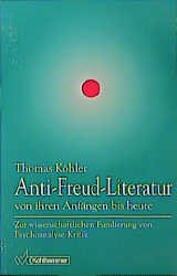 ISBN 9783170142077: Anti-Freud-Literatur von ihren Anfängen bis heute: Zur wissenschaftlichen Fundierung von Psychoanalyse-Kritik