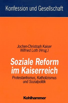 ISBN 9783170144033: Soziale Reform im Kaiserreich - Protestantismus, Katholizismus und Sozialpolitik